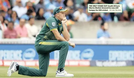  ?? PICTURE: REUTERS ?? THE ONLY STAND OUT: South Africa’s Morne Morkel showed he was still hungry for ODI cricket