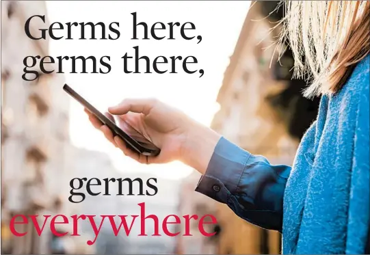  ?? LJUBAPHOTO/GETTY ?? Charles Gerba, a microbiolo­gist at the University of Arizona, and his team have tested cellphones, which are uniquely positioned to spread germs, that contained 100,000 bacteria.