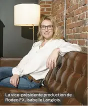  ??  ?? La vice-présidente production de Rodeo FX, Isabelle Langlois.