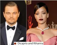  ??  ?? Dicaprio and Rihanna