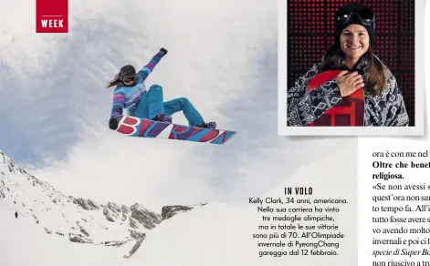  ??  ?? IN VOLO Kelly Clark, 34 anni, americana. Nella sua carriera ha vinto tre medaglie olimpiche, ma in totale le sue vittorie sono più di 70. All’Olimpiade invernale di PyeongChan­g gareggia dal 12 febbraio.