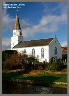  ??  ?? Comrie Parish Church and the River Earn