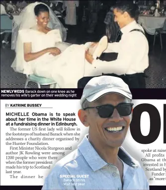  ??  ?? NEWLYWEDS Barack down on one knee as he removes his wife’s garter on their wedding night SPECIAL GUEST Barack on his visit last year