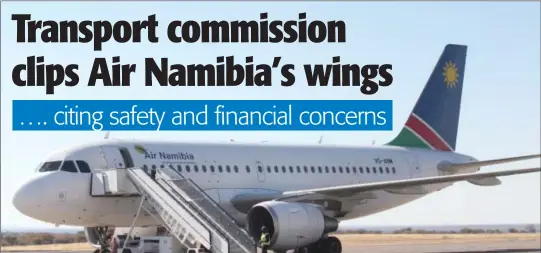  ?? Photo: Emmency Nuukala ?? Licencing issues…Air Namibia’s Non-Scheduled Air Services Licence will remain valid during the state of emergency.