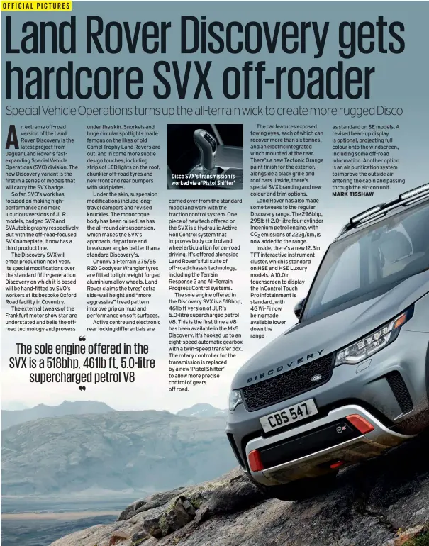  ??  ?? Disco SVX’S transmissi­on is worked via a ‘Pistol Shifter’