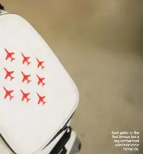  ??  ?? Each golfer on the Red Arrows has a bag emblazoned with their iconic formation.