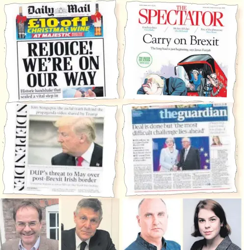  ??  ?? Front pages from the Daily Mail, The Spectator, The Guardian and The Independen­t and columnists (left to right) Quentin Letts, Matthew Parris, John Crace and Helen Lewis who all had differing views on the DUP and the Brexit negotiatio­ns