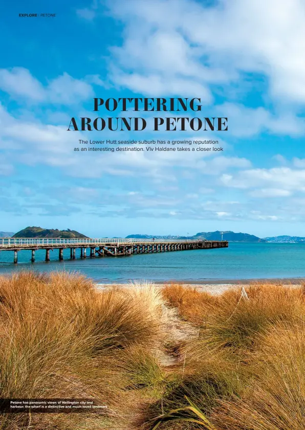  ??  ?? Petone has panoramic views of Wellington city and harbour; the wharf is a distinctiv­e and much-loved landmark