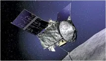  ?? PHOTO: PHYS.ORG ?? The Osiris-Rex probe will attempt to bring back rubble from the Bennu asteroid, which could one day hit Earth.