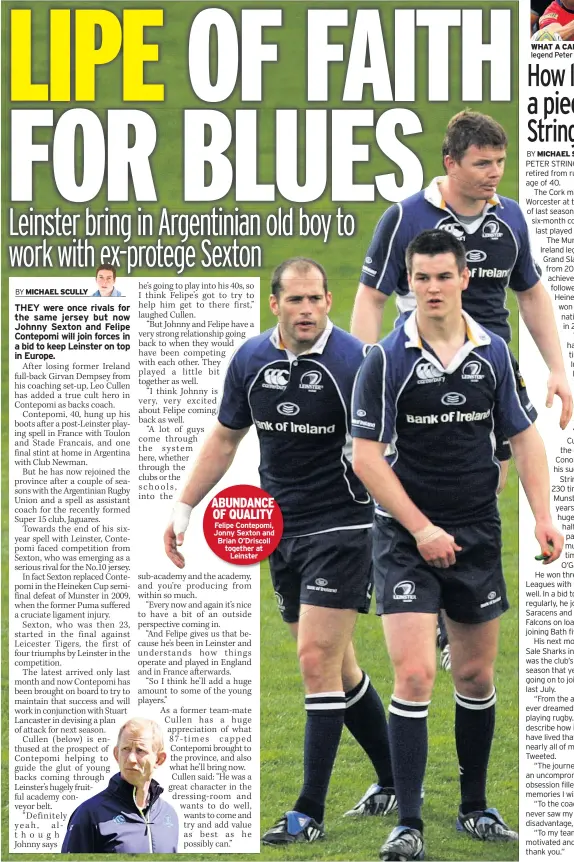  ??  ?? ABUNDANCE OF QUALITY Felipe Contepomi, Jonny Sexton and Brian O’driscoll together at Leinster what a career Reds legend Peter Stringer