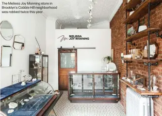  ?? ?? The Melissa Joy Manning store in Brooklyn's Cobble Hill neighborho­od was robbed twice this year.