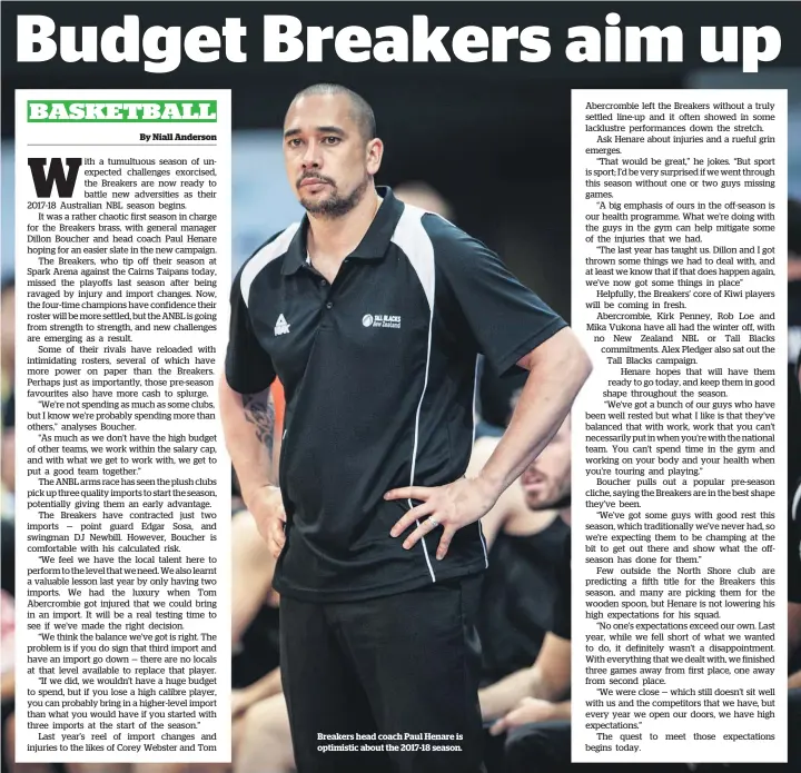  ??  ?? Breakers head coach Paul Henare is optimistic about the 2017-18 season.