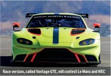  ??  ?? Race version, called Vantage GTE, will contest Le Mans and WEC