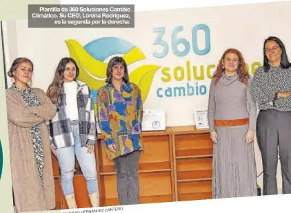  ?? ANTONIO HERNÁNDEZ CANTERO ANTONIO HERNÁNDEZ CANTERO ?? Plantilla de 360 Soluciones Cambio Climático. Su CEO, Lorena Rodríguez, es la segunda por la derecha.