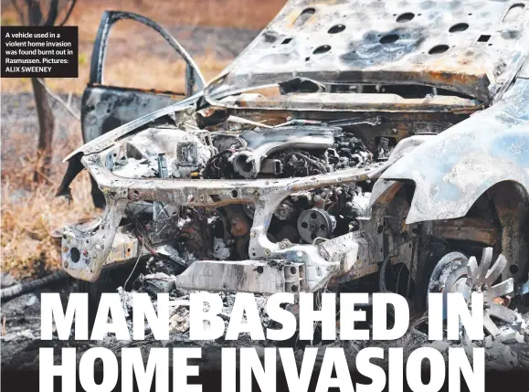  ??  ?? A vehicle used in a violent home invasion was found burnt out in Rasmussen. Pictures: ALIX SWEENEY