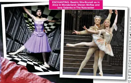  ??  ?? ENCHANTING: Beatriz Stix-Brunell as in Alice In Wonderland; Steven McRae and Iana Salenko in The Nutcracker