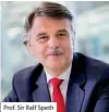  ??  ?? Prof. Sir Ralf Speth