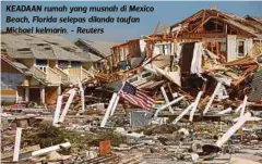  ??  ?? KEADAAN rumah yang musnah di Mexico Beach, Florida selepas dilanda taufan Michael kelmarin. - Reuters