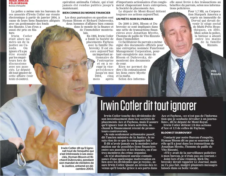  ??  ?? Irwin Cotler dit qu’il ignorait tout de l’enquête qui s’est intéressée à ses associés, Hyman Bloom et Richard Dubrovsky, pendant son mandat de ministre de la Justice, entamé en décembre 2003. Vito Rizzuto