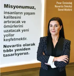  ??  ?? Pınar Üstündağ Novartis Onkoloji
Genel Müdürü