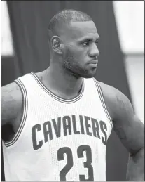  ?? RON SCHWANE/ASSOCIATED PRESS ?? LeBron James, who has three NBA championsh­ip rings thanks to titles won in Miami and Cleveland, says he wants to be remembered as the best player in history.