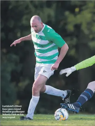  ??  ?? Faithfold’s Elliott Kaye goes round Hendon goalkeeper Yehuda Fink on his way to goal