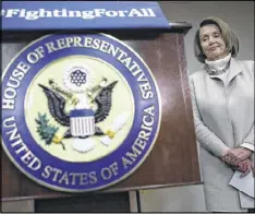  ?? GETTY IMAGES ?? House Minority Leader Nancy Pelosi, D-Calif., says “as long as the president continues down this path, there is nothing Democrats can work with him on.” During a conference this week, House Democrats are expected to discuss party strategy for opposing...