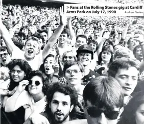  ?? Andrew Davies ?? &gt; Fans at the Rolling Stones gig at Cardiff Arms Park on July 17, 1990