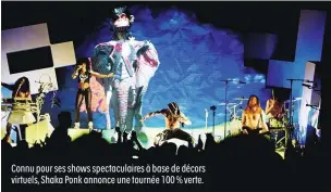  ??  ?? Connu pour ses shows spectacula­ires à base de décors virtuels, Shaka Ponk annonce une tournée 100 % verte.