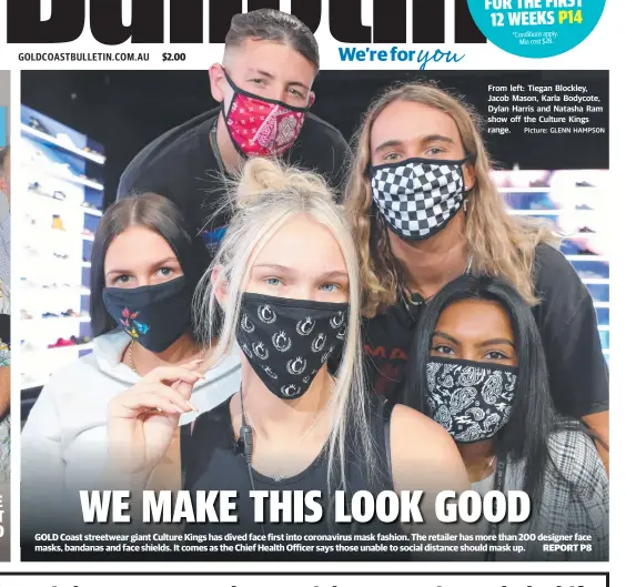  ?? Picture: GLENN HAMPSON ?? From left: Tiegan Blockley, Jacob Mason, Karla Bodycote, Dylan Harris and Natasha Ram show off the Culture Kings range.