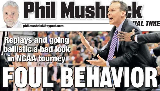  ?? AP ?? YOU CAN’T BE SERIOUS! Northweste­rn coach Chris Collins loses his cool after Gonzaga got away with goaltendin­g late in Saturday’s game. Compoundin­g the technical foul that helped put the game out of reach was Collins’ smug behavior in the postgame press...