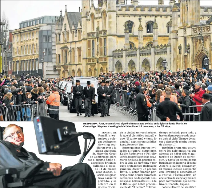  ?? DPA ?? DESPEDIDA. Ayer, una multitud siguió el funeral que se hizo en la iglesia Santa María, en Cambridge. Stephen Hawking había fallecido el 14 de marzo, a los 76 años.