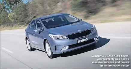  ??  ?? WINNING DEAL: Kia’s sevenyear warranty has been a massive success and covers its entire model range.