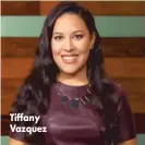  ??  ?? Tiffany Vazquez