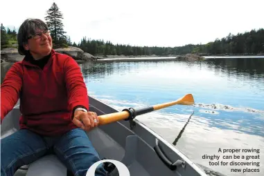  ??  ?? A proper rowing dinghy can be a great tool for discoverin­g new places