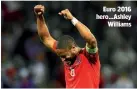  ??  ?? Euro 2016 hero…Ashley Williams