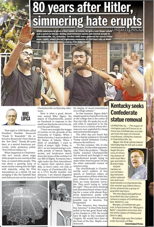  ??  ?? White supremacis­t gives a Nazi salute. In return, he gets a one-finger salute and a punch in the jaw during clash between racists and normal people in Charlottes­ville, Va., Saturday. Torches (left) were gathered for march Friday night (right), which...