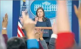  ?? NYT ?? White House press secretary Sarah Huckabee Sanders takes questions from reporters.