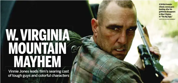  ?? VERTICAL ENTERTAINM­ENT ?? A British brawler (Vinnie Jones) goes hunting after his girlfriend disappears in West Virginia in “The Big Ugly.”