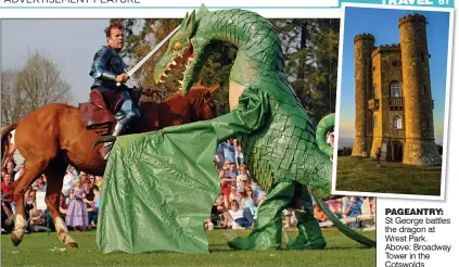  ??  ?? PAGEANTRY: St George battles the dragon at Wrest Park. Above: Broadway Tower in the Cotswolds