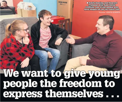  ??  ?? ● Emily Keating and Howard Trueman with Aled David Griffiths, one of the people who have helped set up the youth club