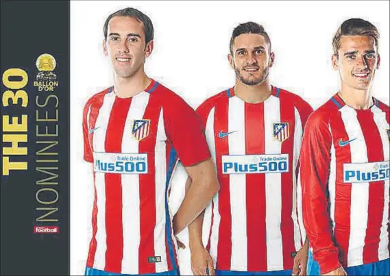  ?? FOTO: WEB ATLÉTICO ?? Godín, Koke y Griezmann, los tres jugadores del Atlético de Madrid que han sido nominados entre los 30 jugadores que optan al Balón de Oro