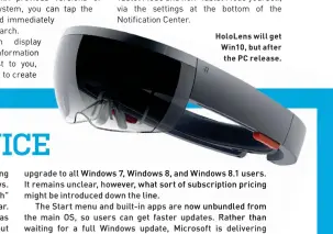  ??  ?? HoloLens will get Win10, but afterthe PC release.