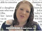  ??  ?? RECOVERING Proud mum Joi