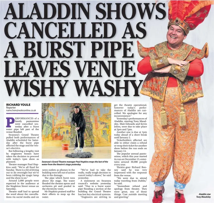  ??  ?? Swansea’s Grand Theatre manager Paul Hopkins mops the last of the water from the theatre’s stage yesterday Aladdin star Tony Maudsley