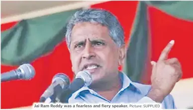  ?? Picture: SUPPLIED ?? Jai Ram Reddy was a fearless and fiery speaker.