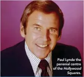  ??  ?? Paul Lynde the perenial centre of the Hollywood Squares.