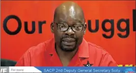  ?? PICTURE: ENCA ?? SACP second deputy general secretary Solly Mapaila addresses the media today.