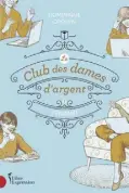  ?? ?? LE CLUB DES DAMES D’ARGENT, TOME 2 : PENDANT Dominique Drouin Éditions Libre Expression 304 pages