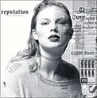  ?? BIG MACHINE VIA AP ?? This cover image released by Big Machine shows art for Taylor Swift’s upcoming album, “reputation,” expected Nov. 10.